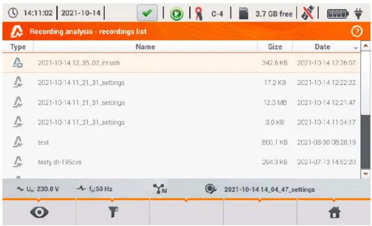 Recording analysis - recordings list Type Name Size Date 2021-10-14 12_35_02_inrush 342.6 KB 2021-10-14 12:36:07 2021-10-14 11_21_31_settings 17.2 KB 2021-10-14 12:22:22 2021-10-14 11_21_31_settings 12.0 MB 2021-10-14 12:21:47 2021-10-14 11_21_31_settings 3.0 KB 2021-10-14 11:34:17 test 860.1 KB 2021-08-30 08:28:19 testy dt-195cvs 294.3 KB 2021-07-13 14:52:20 ~ Un: 230.0 V ~ fn:50 Hz 2021-10-14 14_04_47_settings O P