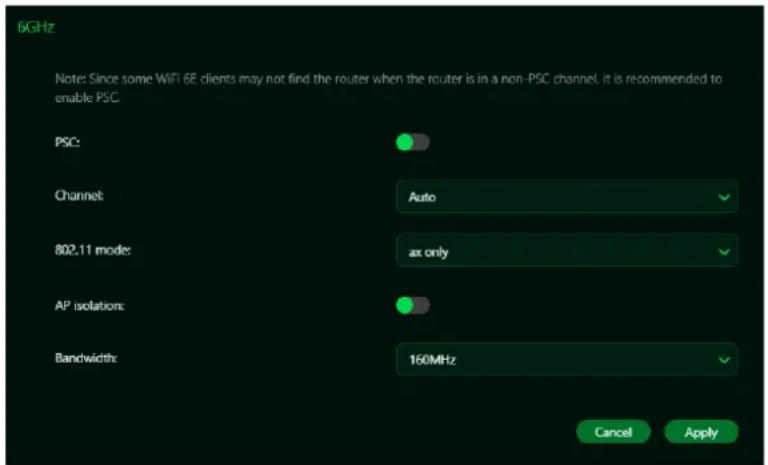 6GHz Note: Since some WiFi 6E clients may not find the router when the router is in a non-PSC channel, it is recommended to enable PSC. PSC: Channel: Auto 802.11 mode: ax only AP Isolation: Bandwidth: 160MHz Cancel Apply