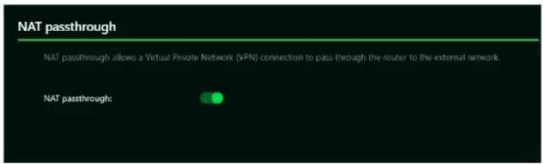 NAT passthrough NAT passthrough allows a Virtual Private Network (VPN) connection to pass through the router to the external network. NAT passthrough: