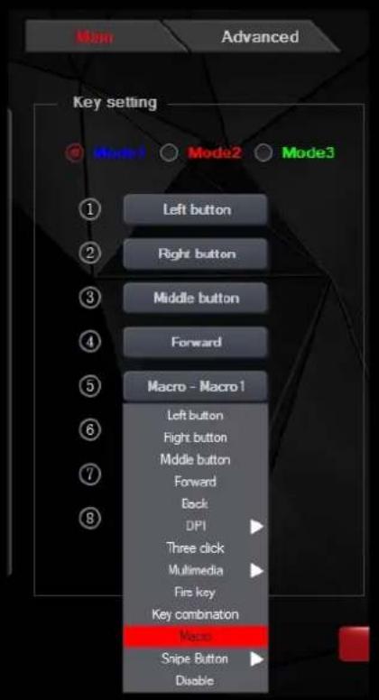 Main Advanced Key setting Mode1 Mode2 Mode3 ① Left button ② Right button ③ Middle button ④ Forward ⑤ Macro - Macro1 ⑥ Left button ⑦ Right button ⑧ Middle button Forward Back DPI Three click Multimedia First key Key combination Macro Snipe Button Disable