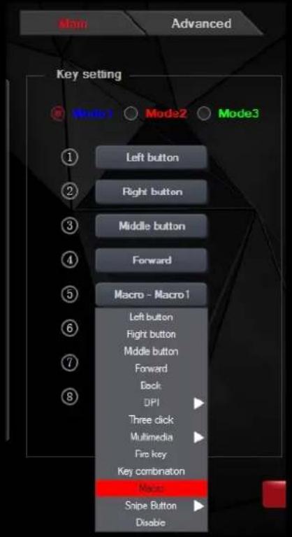 Main Advanced Key setting Mode1 Mode2 Mode3 ① Left button ② Right button ③ Middle button ④ Forward ⑤ Macro - Macro1 ⑥ Left button ⑦ Right button ⑧ Middle button Forward Deck DPI Three click Multimedia Fire key Key combination Macro Snipe Button Disable