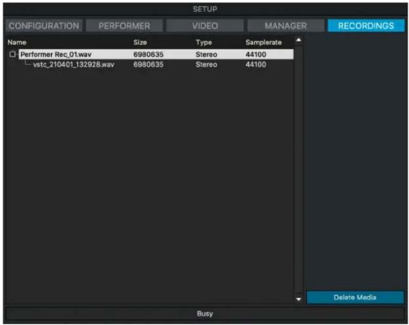 SETUP CONFIGURATION PERFORMER VIDEO MANAGER RECORDINGS Name Size Type Samplerate Performer Rec_01.wav 6980635 Stereo 44100 vstc_210401_132928.wav 6980635 Stereo 44100 Delete Media Busy
