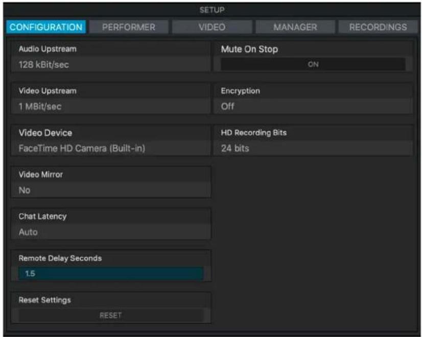 SETUP CONFIGURATION PERFORMER VIDEO MANAGER RECORDINGS Audio Upstream 128 kBit/sec Mute On Stop ON Video Upstream 1 MBit/sec Encryption Off Video Device FaceTime HD Camera (Built-in) HD Recording Bits 24 bits Video Mirror No Chat Latency Auto Remote Delay Seconds 1.5 Reset Settings RESET