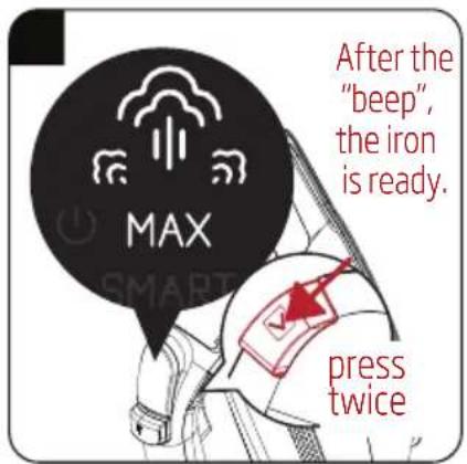 MAX After the "beep", the iron is ready. press twice