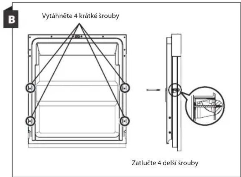 Vytáhněte 4 krátké šrouby Zatlučte 4 delší šrouby