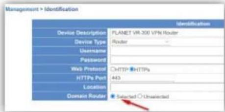 Management > Identification Device Description Identification Device Type PLANET VR-300 VPN Router Username Router Password Web Protocol ○HTTP ▼HTTPS HTTPS Port 443 Location Domain Router ● Selected ○ Unselected