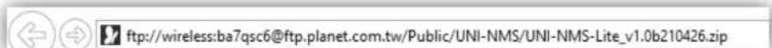 ftp://wireless:ba7qsc6@ftp.planet.com.tw/Public/UNI-NMS/UNI-NMS-Lite_v1.0b210426.zip