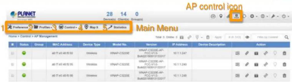 PLANET Device(s) Client(s) Group(s) 28 14 0 AP control icon 1 Preference Profiles Control Map R Statistics Home > Control > AP Management Main Menu Status Group MAC Address Device Type Model No. Version IP Address Device Description Action ab 17 e40 ab 19 52 Wireless WINAP-C3220E WINAP-C3220E-AP- FCC-V1.0 BAMG0180813133317 10.1.1.247 ab 17 e40 ab 19 55 Wireless WINAP-C3220E WINAP-C3220E-AP- FCC-V1.0 BAMG0180813133317 10.1.1.240 ab 17 e40 ab 19 56 Wireless WINAP-C3220E WINAP-C3220E-AP- FCC-V1.0 BAMG0180813133317 10.1.1.248