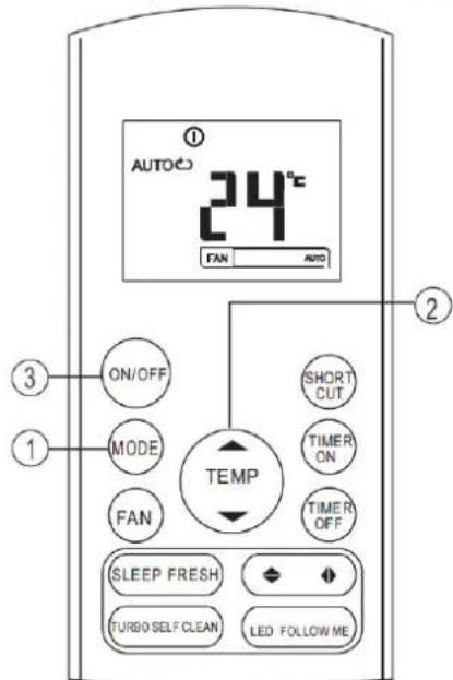 AUTO 24°C FAN AUTO ① ② ③ ON/OFF SHORT CUT MODE TIMER ON FAN TIMER OFF TEMP SLEEP FRESH TURBO SELF CLEAN LED FOLLOW ME