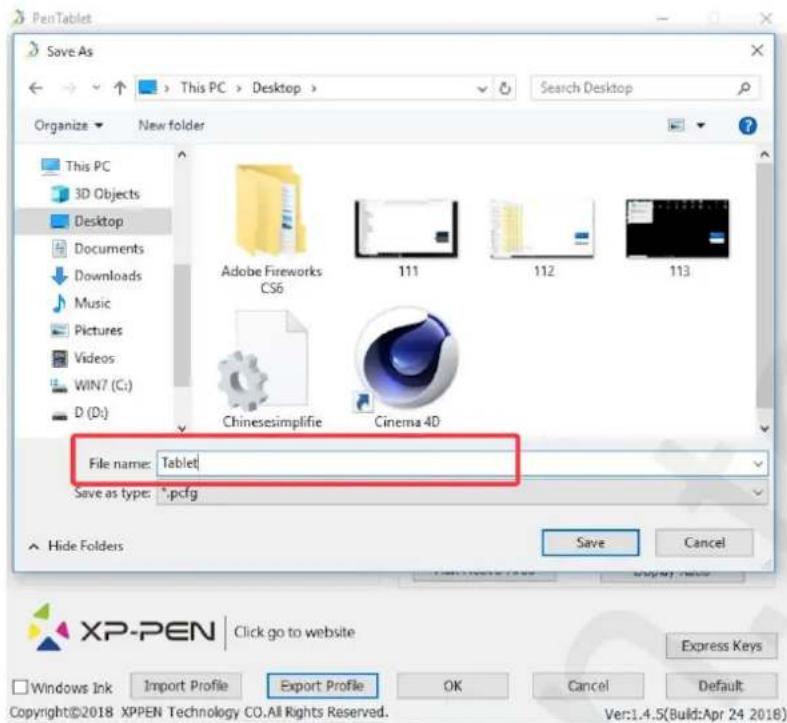 PenTablet Save As This PC > Desktop > Search Desktop Organize New folder This PC 3D Objects Desktop Documents Downloads Music Pictures Videos WIN7 (C:) D (D:) Adobe Fireworks CS6 111 112 113 Chinesesimplifie Cinema 4D File name: Tablet Save as type: *.pcfg Save Cancel XP-PEN Click go to website Windows Ink Import Profile Export Profile OK Cancel Default Copyright©2018 XPPEN Technology CO.All Rights Reserved. Ver:1.4.5(Build:Apr 24 2018)