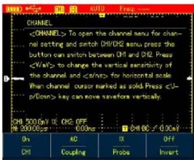 CHANNEL To open the channel menu for channel setting and switch CHI/CH2 menu, press the button can switch between CHI and CH2. Press to change the vertical sensitivity of the channel and for horizontal scale When channel cursor marked as solid. Press key can move savefora vertically. CHI 500.0mV IX: CH2 OFF N=200.00ps 0.00ns CHI 80 - 0.00ns On AC IX Off CHI Coupling Probs Invert
