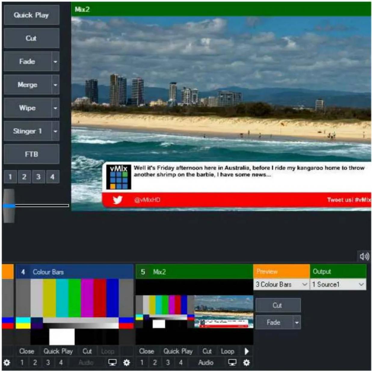 Quick Play Cut Fade Merge Wipe Stinger 1 FTB 1 2 3 4 Mix2 vMix Well it's Friday afternoon here in Australia, before I ride my kangaroo home to throw another shrimp on the barbie, I have some news... @vMixHD Tweet us! #vMix 4 Colour Bars 5 Mix2 Preview Output 3 Colour Bars 1 Source1 Cut Fade Close Quick Play Cut Loop Close Quick Play Cut Loop 1 2 3 4 Audio 1 2 3 4 Audio