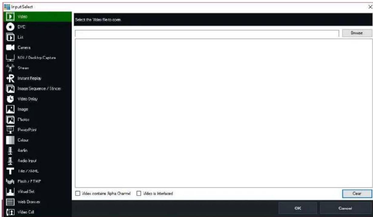 Input Select Video DVD Lit Camera NDA / Desktop Capture Stream Instant Replay Image Sequence / Strice Video Delay Image Photos PowerPoint Colour Aarin Audio Input File / XML Flash / FTPF Virtual Set Web Browser Video Call Select the Video file to open. Browse Video contains Alpha Channel Video is Interlaced Clear OK Cancel