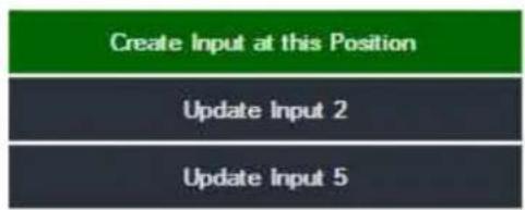 Create Input at this Position Update Input 2 Update Input 5