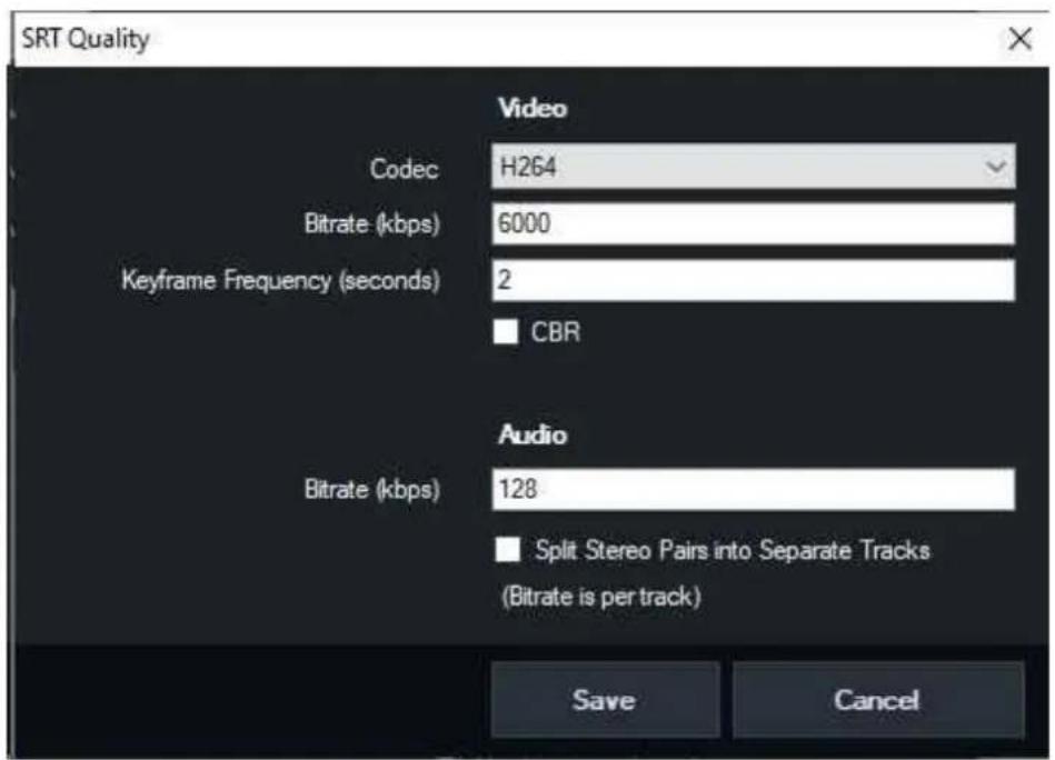 SRT Quality Video Codec H264 Bitrate (kbps) 6000 Keyframe Frequency (seconds) 2 CBR Audio Bitrate (kbps) 128 Split Stereo Pairs into Separate Tracks (Bitrate is per track) Save Cancel