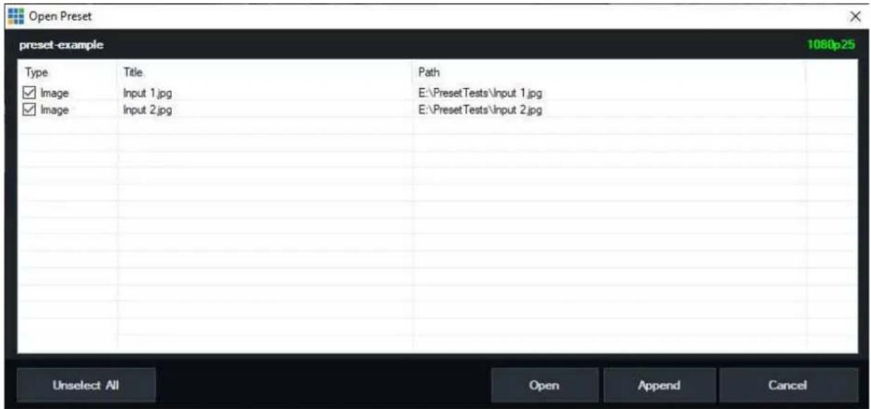 Open Preset preset-example 1080p25 Type ✓ Image ✓ Image Title Input 1.jpg Input 2.jpg Path E:\PresetTests\Input 1.jpg E:\PresetTests\Input 2.jpg Unselect All Open Append Cancel