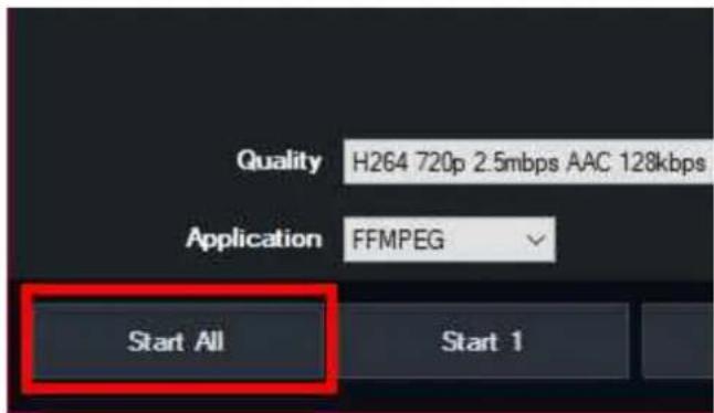 Quality H264 720p 2.5mbps AAC 128kbps Application FFMPEG Start All Start 1