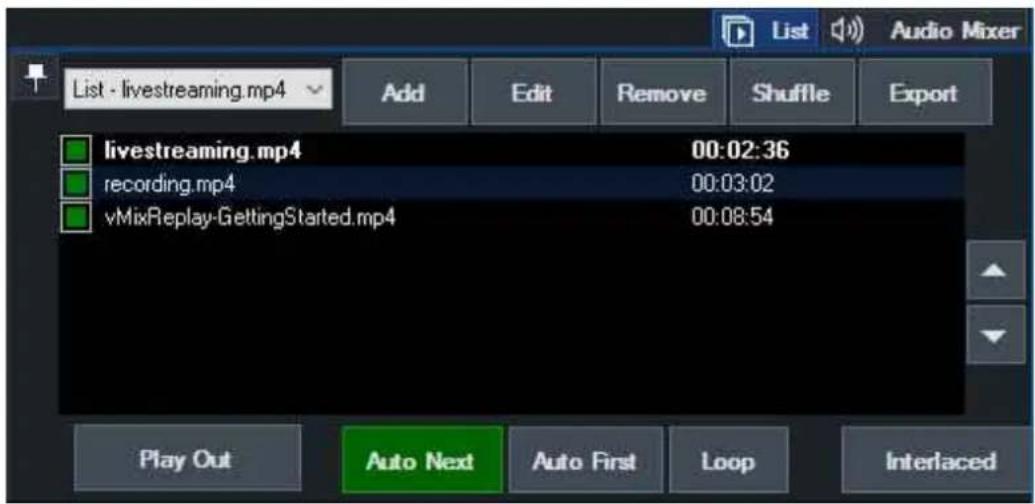 List - livestreaming.mp4 Add Edit Remove Shuffle Export livestreaming.mp4 00:02:36 recording.mp4 00:03:02 vMixReplay-GettingStarted.mp4 00:08:54 Play Out Auto Next Auto First Loop Interlaced