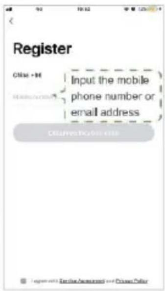 Register Input the mobile phone number or email address Create a new user.