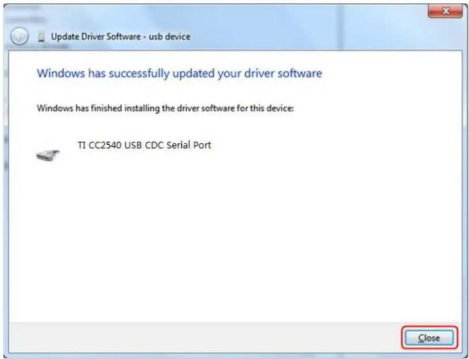 Update Driver Software - usb device Windows has successfully updated your driver software Windows has finished installing the driver software for this device: TI CC2540 USB CDC Serial Port Close