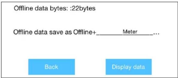 Offline data bytes: :22bytes Offline data save as Offline+ Meter ... Back Display data