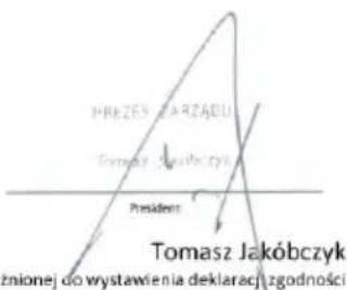 PRZEDSIĘBIORCA Tomasz Jakóbczyk Prezes Tomasz Jakóbczyk upoważniony do wystawienia deklaracji zgodności