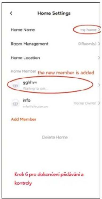 Home Settings Home Name my home Room Management 0 Room(s) Home Location Home Member the new member is added gghhvy Waiting to pin... info info@shruian.cn Home Owner > Add Member Delete Home Krok 6 pro dokončení prídávání a kontroly