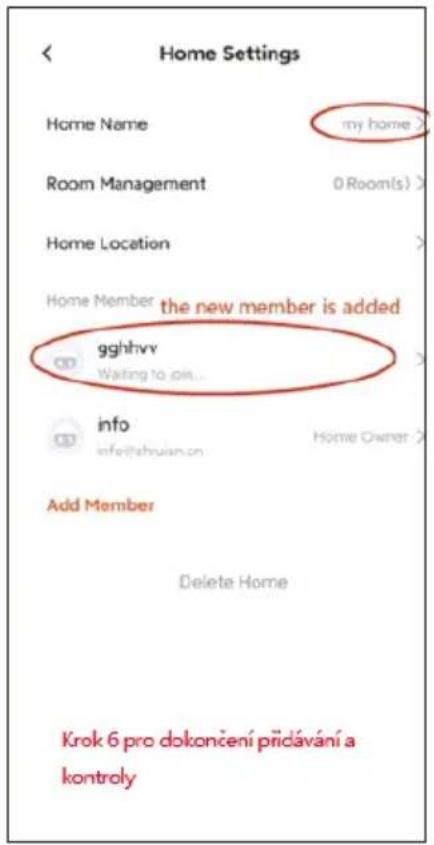 Home Settings Home Name my home Room Management 0 Room(s) Home Location Home Member the new member is added gghhvy Waiting to join... info info@shruian.cn Home Owner > Add Member Delete Home Krok 6 pro dokončení prídávání a kontroly