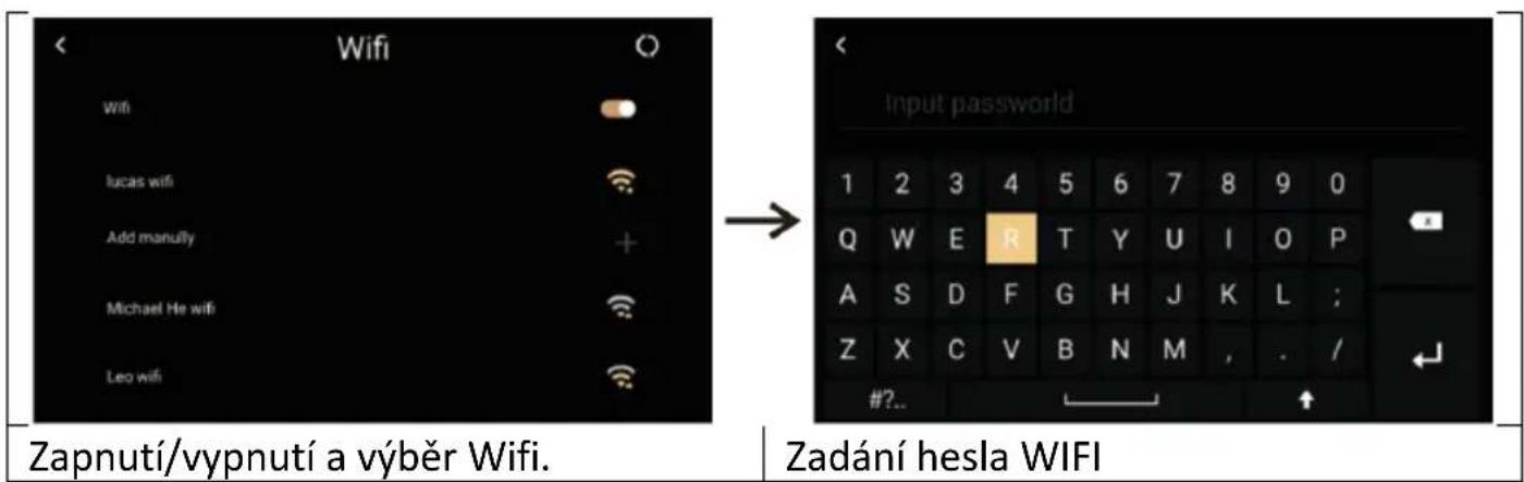 Wifi wifi lucas wifi Add manully Michael He wifi Leo wifi Zapnutí/vypnutí a výběr Wifi. Input password 1 2 3 4 5 6 7 8 9 0 Q W E R T Y U I O P A S D F G H J K L ; Z X C V B N M , . / #?.. Zadání hesla WIFI