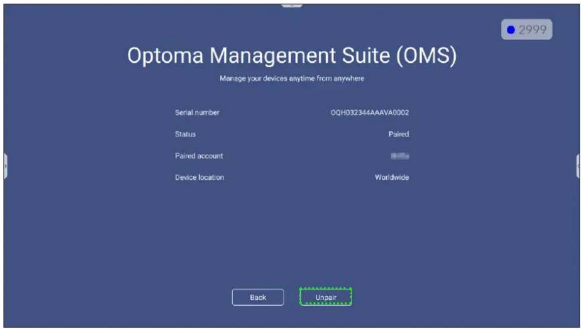 Optoma Management Suite (OMS) Manage your devices anytime from anywhere Serial number 0QH032344AAAVA0002 Status Paired Paired account Device location Worldwide Back Unpair 2999