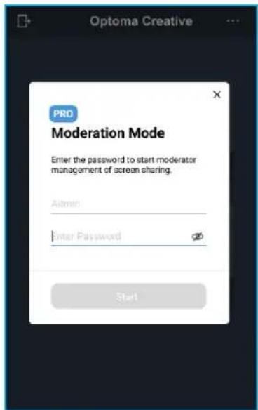 Optoma Creative PRO Moderation Mode Enter the password to start moderator management of screen sharing. Admin Enter Password Start