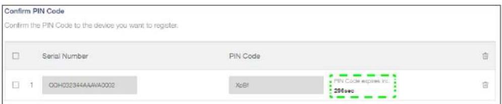 Confirm PIN Code Confirm the PIN Code to the device you want to register: Serial Number PIN Code 1 OOH032344AAAVA0002 XpBf PIN Code expires 10.: 206sec