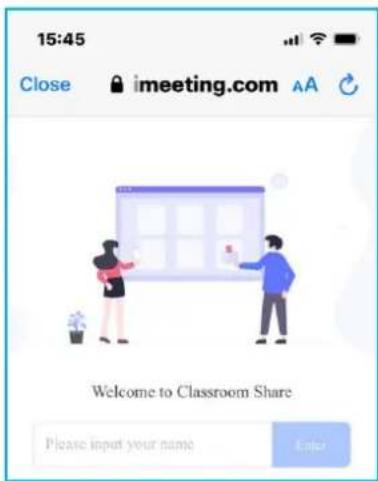 15:45 Close imeeting.com AA Welcome to Classroom Share Please input your name Enter