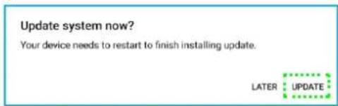 Update system now? Your device needs to restart to finish installing update. LATER UPDATE