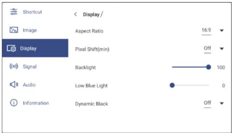 Shortcut Image Display Aspect Ratio 16:9 Pixel Shift(min) Off Signal Backlight 100 Audio Low Blue Light 0 Information Dynamic Black Off