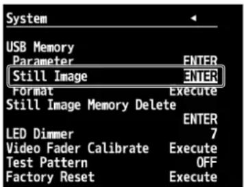 System USB Memory Parameter ENTER Still Image ENTER Format Execute Still Image Memory Delete ENTER LED Dimmer 7 Video Fader Calibrate Execute Test Pattern OFF Factory Reset Execute