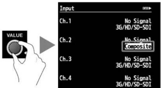 VALUE Input Ch.1 No Signal 3G/HD/SD-SDI Ch.2 No Signal Composite Ch.3 No Signal 3G/HD/SD-SDI Ch.4 No Signal 3G/HD/SD-SDI