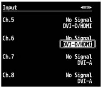 Input Ch.5 No Signal DVI-D/HDMI Ch.6 No Signal DVI-D/HDMI Ch.7 No Signal DVI-A Ch.8 No Signal DVI-A