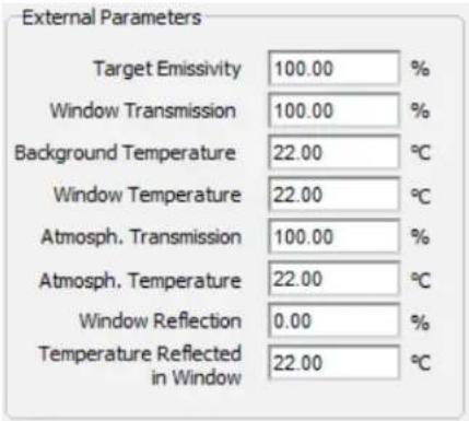 External Parameters Target Emissivity 100.00 % Window Transmission 100.00 % Background Temperature 22.00 °C Window Temperature 22.00 °C Atmosph. Transmission 100.00 % Atmosph. Temperature 22.00 °C Window Reflection 0.00 % Temperature Reflected in Window 22.00 °C