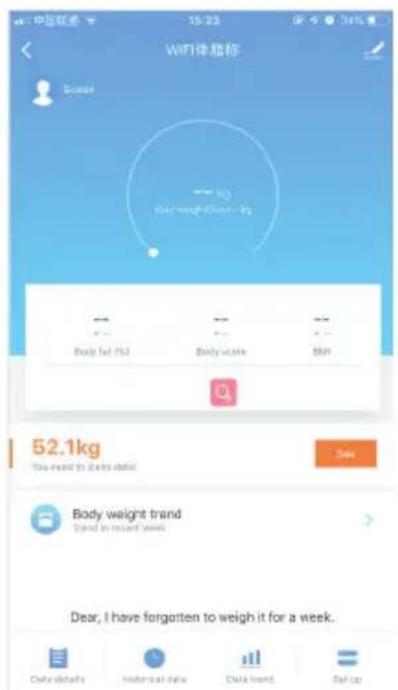 WIFI体验你 Sunder ← kg Over weight 40000000000 Body fat (%) Body weight BMI 52.1kg You want to check data! Body weight trend Stand in recent week Dear, I have forgotten to weigh it for a week. Data details Historical data Data trend Set up
