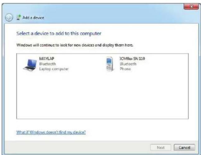 Add a device Select a device to add to this computer Windows will continue to look for new devices and display them here. MAYLAP Bluetooth Laptop computer JCM/Max SN 110 Bluetooth Phone What if Windows doesn't find my device? Next Cancel