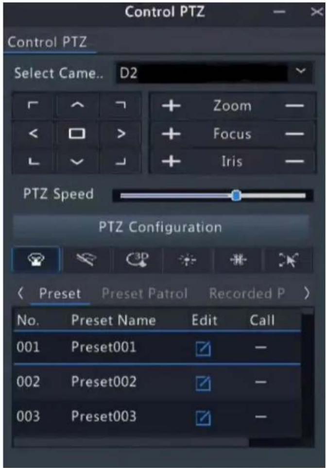 Control PTZ Control PTZ Select Came.. D2 Zoom Focus Iris PTZ Speed PTZ Configuration < Preset Preset Patrol Recorded P > No. Preset Name Edit Call 001 Preset001 ✓ - 002 Preset002 ✓ - 003 Preset003 ✓ -
