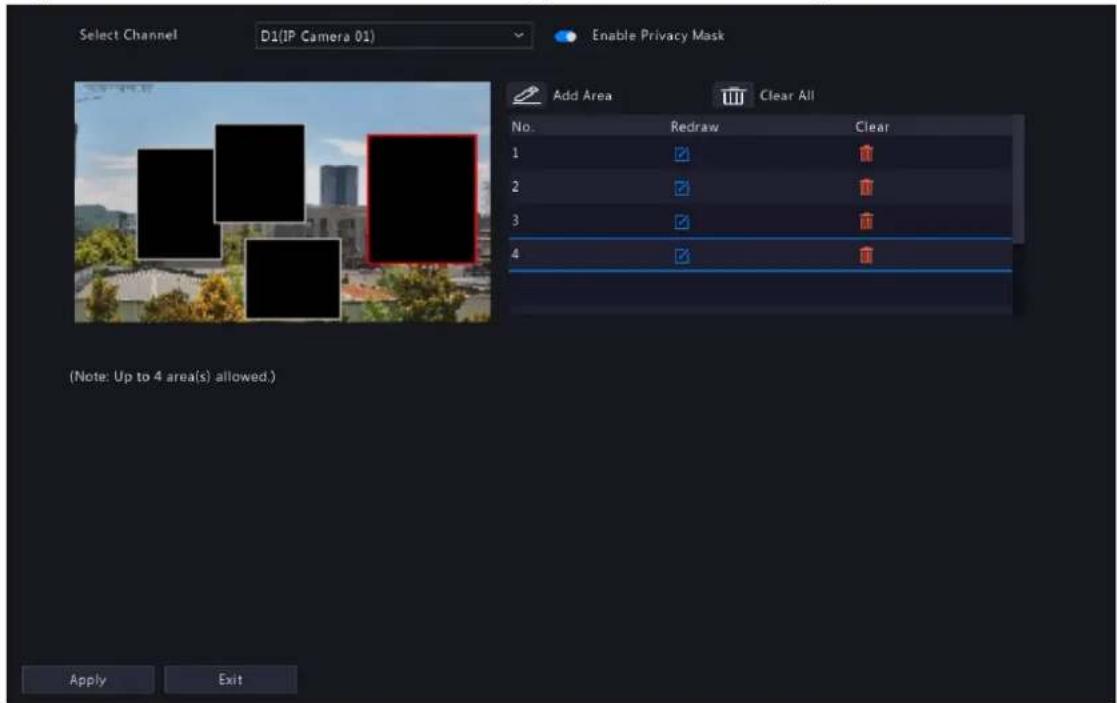 Select Channel D1/IP Camera 01) Enable Privacy Mask Add Area Clear All No. Redraw Clear 1 2 3 4 (Note: Up to 4 area(s) allowed.) Apply Exit