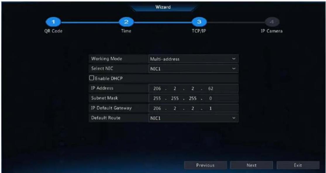 Wizard 1 QR Code 2 Time 3 TCP/IP 4 IP Camera Working Mode Multi-address Select NIC NIC1 Enable DHCP IP Address 206 - 2 - 2 - 62 Subnet Mask 255 - 255 - 255 - 0 IP Default Gateway 206 - 2 - 2 - 1 Default Route NIC1 Previous Next Exit