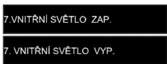 7.VNITŘNÍ SVĚTLO ZAP. 7. VNITŘNÍ SVĚTLO VYP.