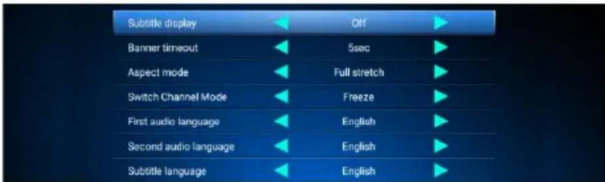 Subtitle display Banner timeout Aspect mode Switch Channel Mode First audio language Second audio language Subtitle language Off 5sec Full stretch Freeze English English English