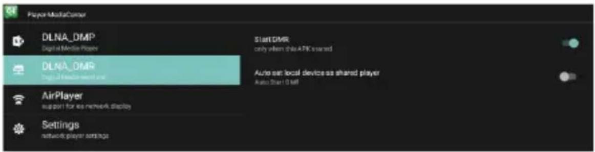 Player MediaCancer DLNA_DMP Digital Media Player Start DMR only when this APK saved DLNA_DMR Digital Media Player and Auto set local device as shared player Auto Start 0 off AirPlayer support for its network display Settings network-player settings