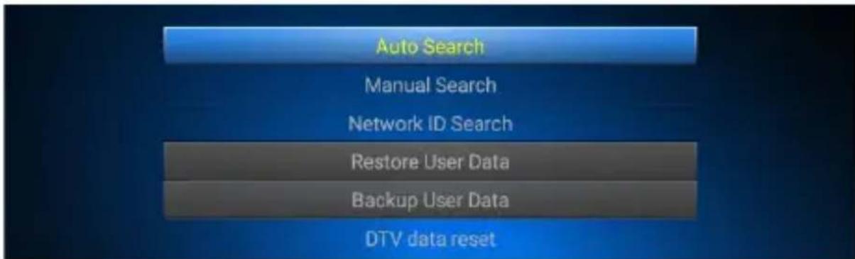 Auto Search Manual Search Network ID Search Restore User Data Backup User Data DTV data reset