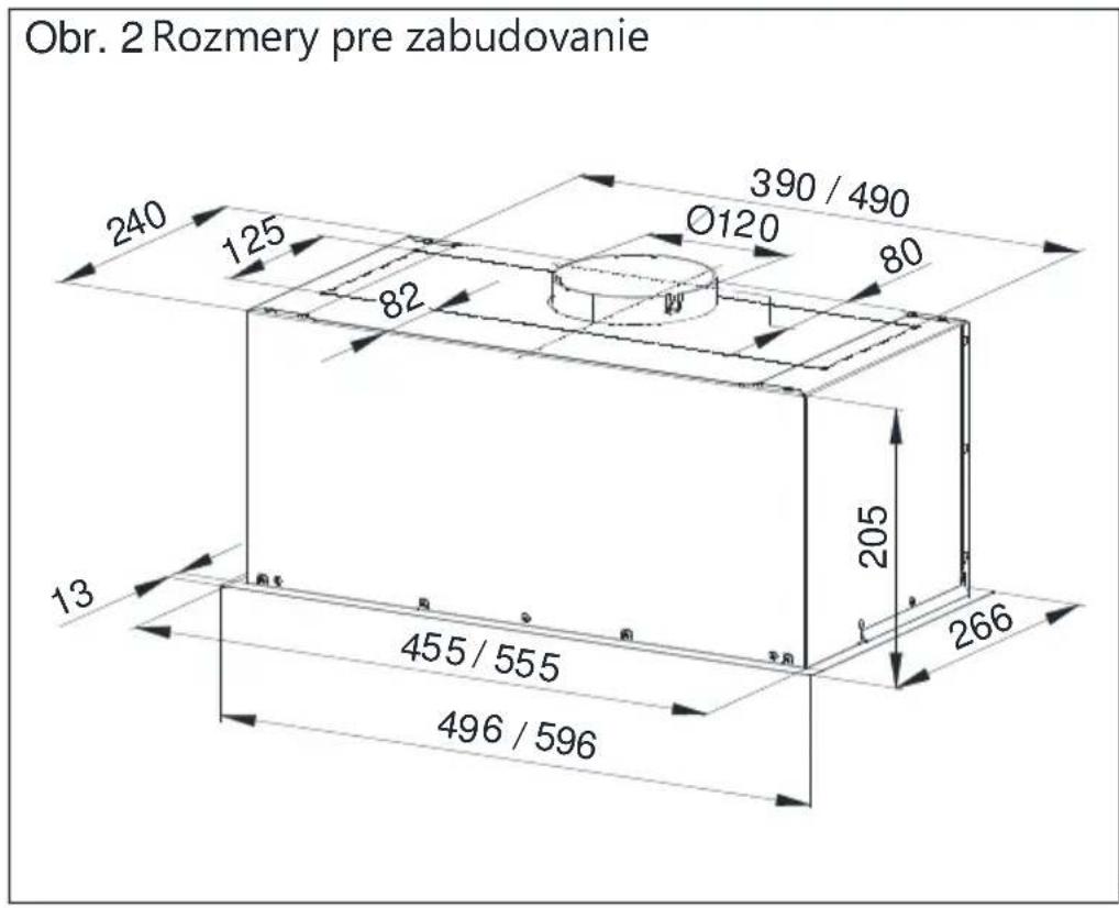 Obr. 2 Rozmery pre zabudovanje 240 125 390 / 490 O120 80 82 205 13 455 / 555 266 496 / 596