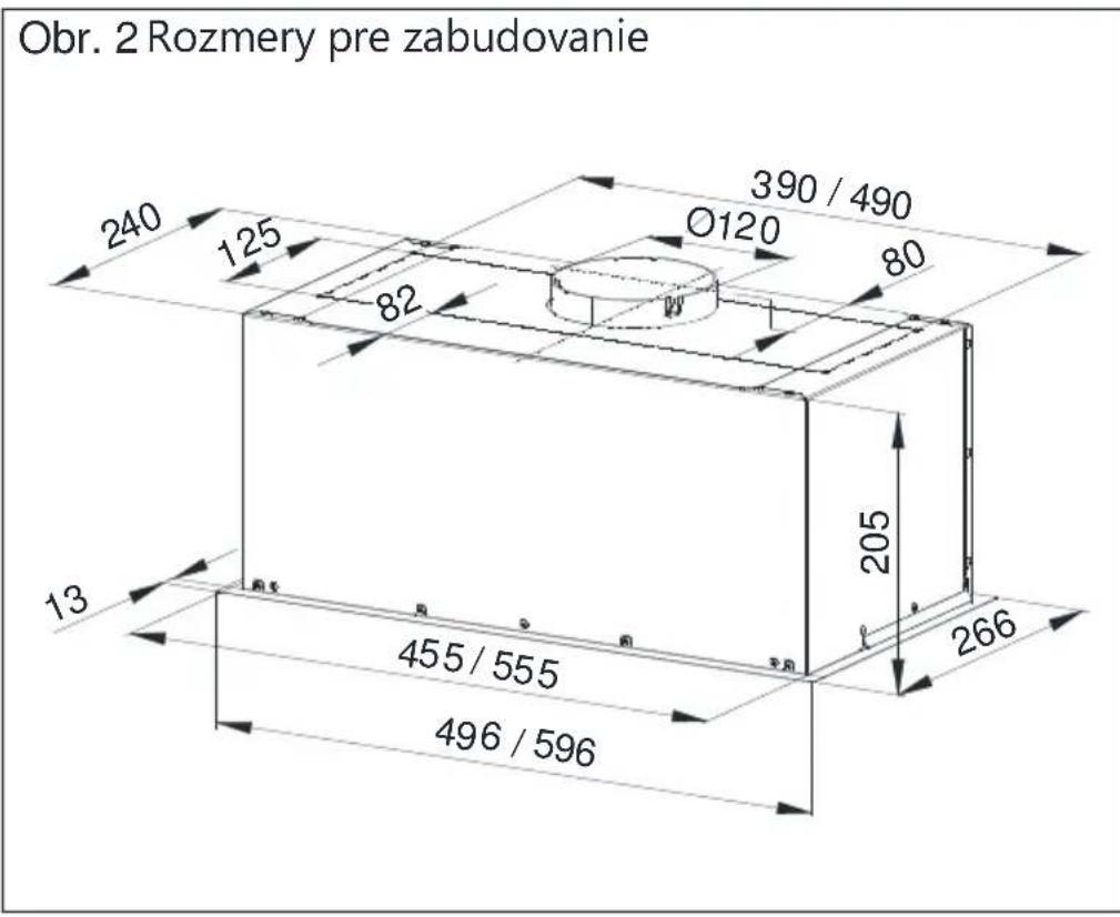 Obr. 2 Rozmery pre zabudovanje 240 125 82 390 / 490 O120 80 13 455 / 555 496 / 596 205 266